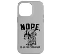 Carcasa para iPhone 14 Pro MAX Nope Go Ask Your Patrol Leader Funny Scoutmaster Scouts BSA