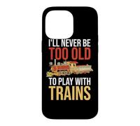 Carcasa para iPhone 14 Pro MAX Nunca seré Demasiado Viejo para Jugar con el Conductor de ferrocarril de Trenes