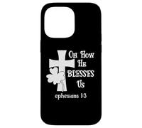Carcasa para iPhone 14 Pro MAX Oh How He Blesses Us Sign Ephesian 1:3 Christian St Patricks