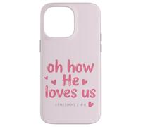 Carcasa para iPhone 14 Pro MAX Oh How He Loves Us Efesios Fe Cristiana Versículo de la Biblia
