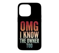 Carcasa para iPhone 14 Pro MAX OMG I Know The Owner Too