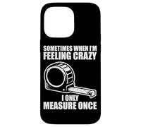 Carcasa para iPhone 14 Pro MAX Only Measure Once Woodworking Divertido Carpintero Artesano