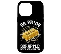 Carcasa para iPhone 14 Pro MAX PA Pride Scrapple No preguntes, Solo Come Pennsylvania Humor
