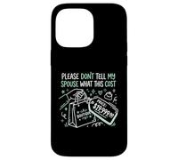 Carcasa para iPhone 14 Pro MAX por Favor, no le digas a mi cónyuge cuánto Cuesta Esto Adicto a Las Compras