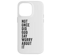 Carcasa para iPhone 14 Pro MAX Positive Faith Quote - Not Once Did God Say Worry About It
