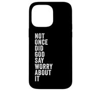 Carcasa para iPhone 14 Pro MAX Positive Faith Quote - Not Once Did God Say Worry About It
