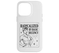 Carcasa para iPhone 14 Pro MAX «Radicalized by Basic Decency» Positividad Feminista