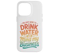 Carcasa para iPhone 14 Pro MAX Retro Estoy Aquí para Beber Agua Y Mente Mi Negocio