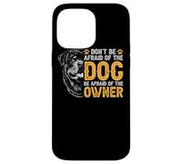 Carcasa para iPhone 14 Pro MAX Rottweiler No le tengas Miedo al Perro Tenle Miedo al dueño