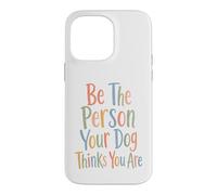 Carcasa para iPhone 14 Pro MAX Sé la Persona Que tu Perro Piensa Que Eres para el Perro mamá y papá papá
