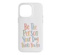 Carcasa para iPhone 14 Pro MAX Sé la Persona Que tu Perro Piensa Que Eres para el Perro mamá y papá papá