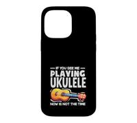 Carcasa para iPhone 14 Pro MAX Si me Ves Tocando el Ukelele, Ahora no es el Momento