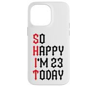 Carcasa para iPhone 14 Pro MAX So Happy I'm 23 Today Funny 23th Birthday Chistes 23 Cumpleaños