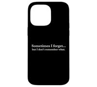 Carcasa para iPhone 14 Pro MAX Sometimes I Forget, but I Don't Remember What, Quote Design