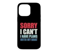 Carcasa para iPhone 14 Pro MAX Sorry I Can't I Have Plans with My Boat
