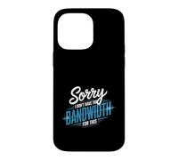 Carcasa para iPhone 14 Pro MAX Sorry I Don't Have The Bandwidth For This Agotamiento
