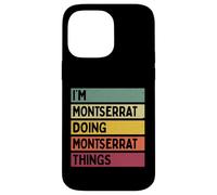 Carcasa para iPhone 14 Pro MAX Soy Montserrat Haciendo Cosas de Montserrat Nombre Personalizado Divertido