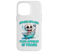 Carcasa para iPhone 14 Pro MAX Splish Splash Tu opinión es Basura, Divertido Esqueleto