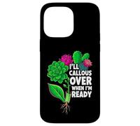 Carcasa para iPhone 14 Pro MAX Succulent Propagation I'Ll Callous Over When I'm Ready