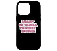 Carcasa para iPhone 14 Pro MAX Sugar No Thanks I'm Sweet Enough Funny Keto Diet Joke para Mujer