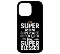 Carcasa para iPhone 14 Pro MAX Super Mom Super Wife Super Tired But Super Blessed