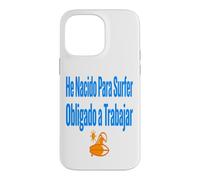 Carcasa para iPhone 14 Pro MAX Surf Shirt He Nacido para Surfer Trabajo Humor