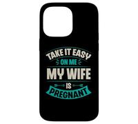 Carcasa para iPhone 14 Pro MAX Take It Easy On Me My Wife Is Pregnant Funny Anuncio