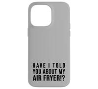 Carcasa para iPhone 14 Pro MAX ¿Te he hablado de mi FREIDORA DE Aire Crispy Food Lovers
