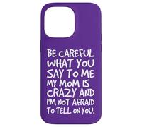 Carcasa para iPhone 14 Pro MAX Ten Cuidado con lo Que me Dices, mi mamá, una Madre Loca y Divertida