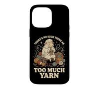 Carcasa para iPhone 14 Pro MAX There's No Such Thing As Too Much Yarn