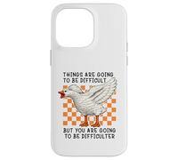 Carcasa para iPhone 14 Pro MAX Things Are Going to be Difficult Funny Silly Goose Meme Pun