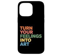 Carcasa para iPhone 14 Pro MAX Turn Your Feelings Into Art Expresión Emocional -
