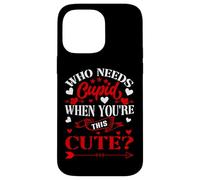 Carcasa para iPhone 14 Pro MAX Who Needs Cupid When You’re This Cute? Funny Valentine Love