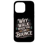 Carcasa para iPhone 14 Pro MAX Why Walk When You Can Bounce Maestro del Palo pogo -