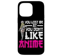 Carcasa para iPhone 14 Pro MAX You Lost Me At You Don't Like Anime Otaku Manga Anime Lover