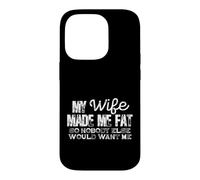 Carcasa para iPhone 14 Pro Mi Esposa me Hizo Gordo Divertido Marido Humor