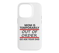 Carcasa para iPhone 14 Pro Mom is Temporarily out of Order Sign Father Go Ask Your Dad