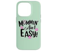Carcasa para iPhone 14 Pro Mommin' Ain't Easy Funny Mom Busy Life Saying Cute Floral