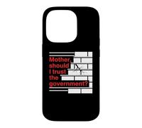 Carcasa para iPhone 14 Pro Mother Should I Trust The Government Political Saying