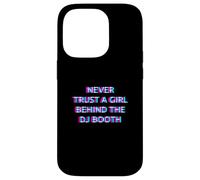 Carcasa para iPhone 14 Pro Never Trust A Girl Behind The DJ Booth Funny Rave Festival