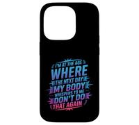 Carcasa para iPhone 14 Pro Next Day My Body Says Don't Do That Again -