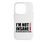 Carcasa para iPhone 14 Pro No Estoy Loca Mi Madre me Hizo Probado