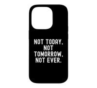 Carcasa para iPhone 14 Pro no Hoy ni mañana ni Siquiera sabiduría Motivacional