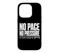 Carcasa para iPhone 14 Pro No Pace No Pressure Just Show Up Frase Running