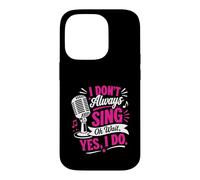 Carcasa para iPhone 14 Pro No Siempre Canto Oh, Espera, sí, lo Hago, Funny Singer