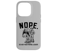 Carcasa para iPhone 14 Pro Nope Go Ask Your Patrol Leader Funny Scoutmaster Scouts BSA
