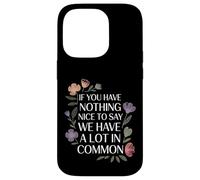 Carcasa para iPhone 14 Pro Nothing Nice We’ve Got That In Common |-