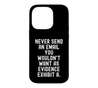 Carcasa para iPhone 14 Pro Nunca envíe un Correo electrónico Que no querría como evidencia Consciente
