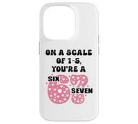 Carcasa para iPhone 14 Pro On a Scale of 1-5 Youre a 6-7 Valentine I Love 67 Valentines
