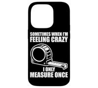 Carcasa para iPhone 14 Pro Only Measure Once Woodworking Divertido Carpintero Artesano